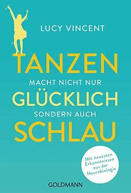 E-Book (epub) Tanzen macht nicht nur glücklich, sondern auch schlau von Lucy Vincent
