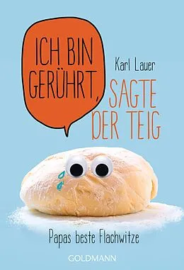 E-Book (epub) Ich bin gerührt, sagte der Teig von Karl Lauer