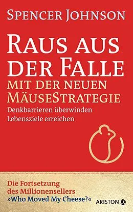 E-Book (epub) Raus aus der Falle mit der neuen Mäusestrategie von Spencer Johnson
