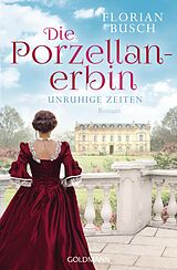 E-Book (epub) Die Porzellan-Erbin - Unruhige Zeiten von Florian Busch