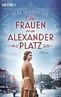 E-Book (epub) Die Frauen vom Alexanderplatz von Elke Schneefuß