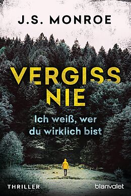 E-Book (epub) Vergiss nie - Ich weiß, wer du wirklich bist von J.S. Monroe