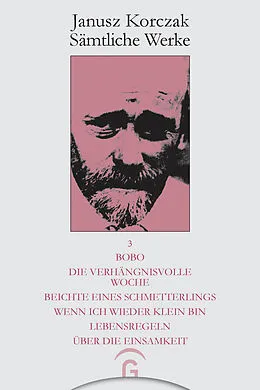 E-Book (pdf) Bobo. Die verhängnisvolle Woche. Beichte eines Schmetterlings. Wenn ich wieder klein bin. Lebensregeln. Über die Einsamkeit. von Janusz Korczak