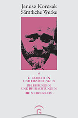 E-Book (pdf) Geschichten und Erzählungen. Belehrungen und Betrachtungen. Die Schweizreise. von Janusz Korczak
