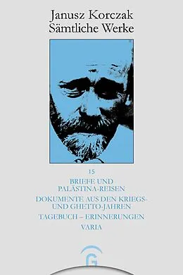 E-Book (pdf) Briefe und Palästina-Reisen; Dokumente aus den Kriegs- und Ghetto-Jahren; Tagebuch - Erinnerungen; Varia von Janusz Korczak
