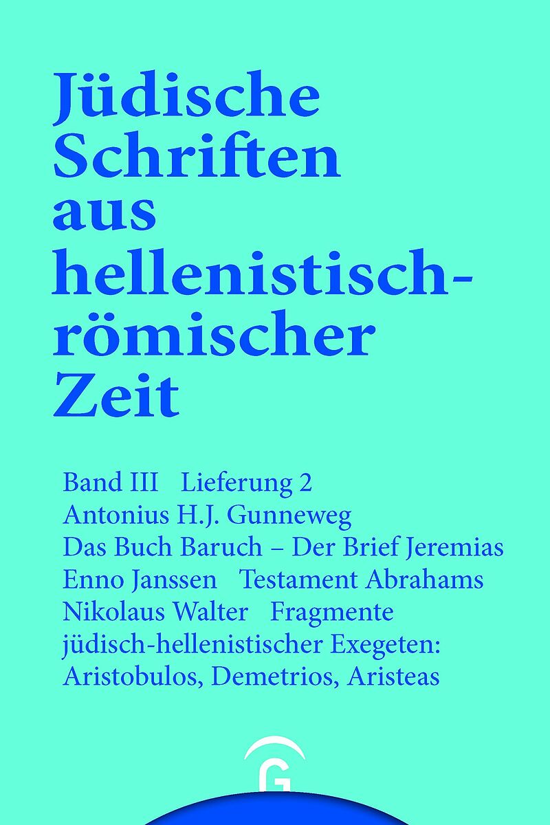 Das Buch Baruch. Der Brief Jeremias. Testament Abrahams. Fragmente jüdisch-hellenistischer Exegeten: Aristobulos, Demetrius, Aristeas