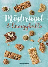 E-Book (epub) Müsliriegel und Energyballs. Die besten Rezepte für leckere Energiespender von 