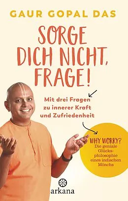 E-Book (epub) Sorge dich nicht, frage! von Gaur Gopal Das