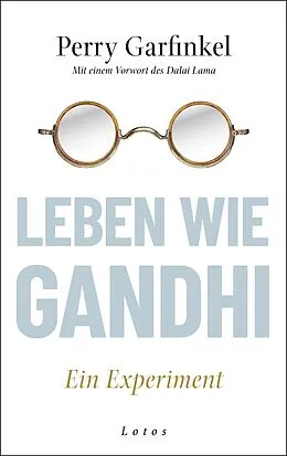 E-Book (epub) Leben wie Gandhi von Perry Garfinkel