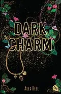 E-Book (epub) Dark Charm von Alex Bell