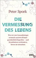 E-Book (epub) Die Vermessung des Lebens von Peter Spork