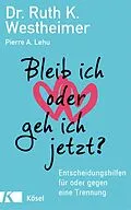 E-Book (epub) Bleib ich oder geh ich jetzt? von Ruth K. Westheimer, Pierre A. Lehu