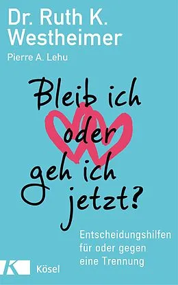 E-Book (epub) Bleib ich oder geh ich jetzt? von Ruth K. Westheimer, Pierre A. Lehu