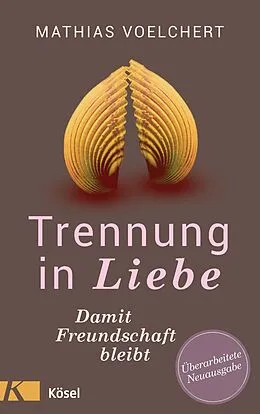 E-Book (epub) Trennung in Liebe ... damit Freundschaft bleibt von Mathias Voelchert