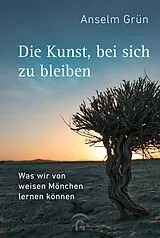 E-Book (epub) Die Kunst, bei sich zu bleiben von Anselm Grün