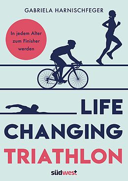 E-Book (epub) Life Changing Triathlon von Gabriela Harnischfeger