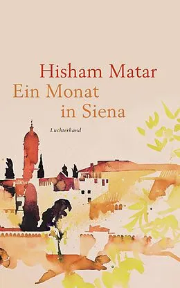 E-Book (epub) Ein Monat in Siena von Hisham Matar