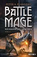 E-Book (epub) Battle Mage - Rückkehr des Drachen von Peter A. Flannery