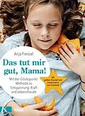 E-Book (epub) Das tut mir gut, Mama! von Anja Frenzel