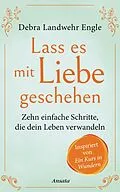 E-Book (epub) Lass es mit Liebe geschehen von Debra Landwehr Engle