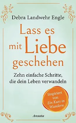 E-Book (epub) Lass es mit Liebe geschehen von Debra Landwehr Engle