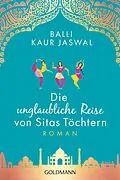 E-Book (epub) Die unglaubliche Reise von Sitas Töchtern von Balli Kaur Jaswal
