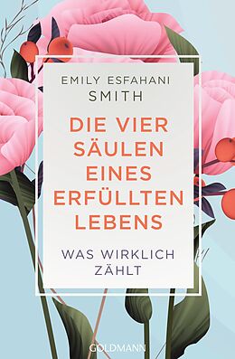 E-Book (epub) Die vier Säulen eines erfüllten Lebens von Emily Esfahani Smith
