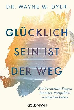 E-Book (epub) Glücklichsein ist der Weg von Wayne W. Dyer