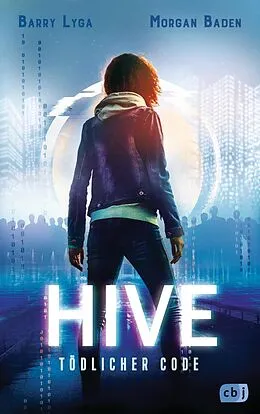 E-Book (epub) HIVE - Tödlicher Code von Barry Lyga, Morgan Baden