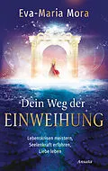 E-Book (epub) Dein Weg der Einweihung von Eva-Maria Mora