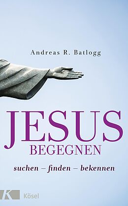 E-Book (epub) Jesus begegnen von Andreas R. Batlogg