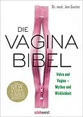 E-Book (epub) Die Vagina-Bibel. Vulva und Vagina  Mythos und Wirklichkeit - Deutsche Ausgabe von Jen Gunter