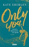 E-Book (epub) Only you  Alles beginnt in Rom von Kate Eberlen
