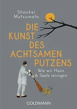 E-Book (epub) Die Kunst des achtsamen Putzens von Shoukei Matsumoto