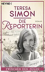 E-Book (epub) Die Reporterin - Zwischen den Zeilen von Teresa Simon