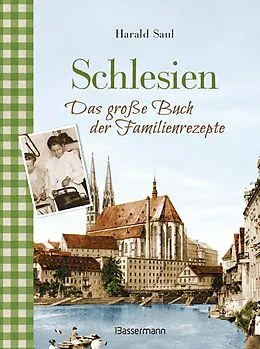 E-Book (epub) Schlesien - Das große Buch der Familienrezepte von Harald Saul