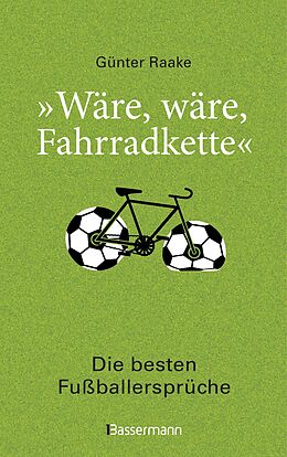 E-Book (epub) &quot;Wäre, wäre, Fahrradkette&quot;. Die besten Fußballersprüche von 