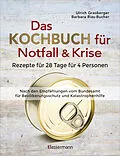 E-Book (epub) Das Kochbuch für Notfall und Krise - Rezepte für 28 Tage für 4 Personen. 3 Mahlzeiten und 1 Snack pro Tag. von Ulrich Grasberger