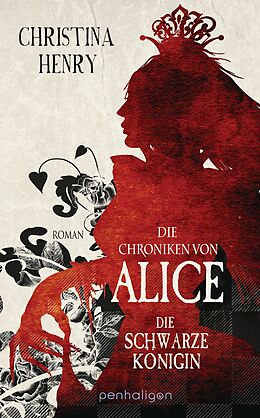 E-Book (epub) Die Chroniken von Alice - Die Schwarze Königin von Christina Henry