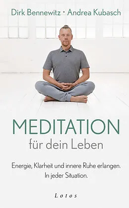 E-Book (epub) Meditation für dein Leben von Dirk Bennewitz, Andrea Kubasch
