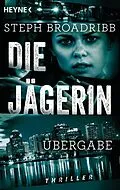 E-Book (epub) Die Jägerin - Übergabe von Steph Broadribb