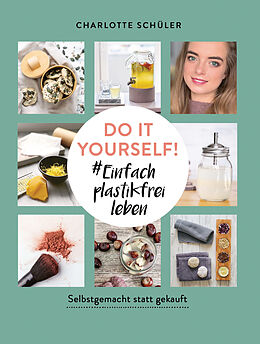 E-Book (epub) Do it yourself! #Einfach plastikfrei leben: Selbstgemacht statt gekauft von Charlotte Schüler