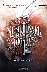 E-Book (epub) Der Schlüssel der Magie - Der Meister von Robert Jackson Bennett