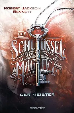 E-Book (epub) Der Schlüssel der Magie - Der Meister von Robert Jackson Bennett