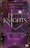 E-Book (epub) Knights  Eine erbarmungslose Macht von Lena Kiefer