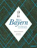 E-Book (epub) Mein Bayern von Andreas Schinharl, Frank Schoch