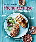 E-Book (epub) Fächergemüse (Hasselbackgemüse) aus dem Ofen  einfach, lecker, gefüllt. Rezepte, die selbst harte Gemüsemuffel weich werden lassen von Stéphanie de Turckheim