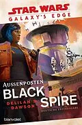 E-Book (epub) Star Wars Galaxys Edge - Außenposten Black Spire von Delilah S. Dawson