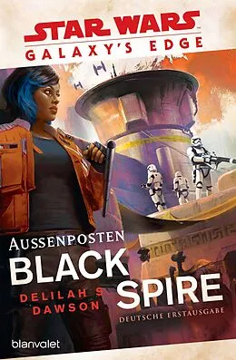 E-Book (epub) Star Wars Galaxys Edge - Außenposten Black Spire von Delilah S. Dawson