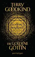 E-Book (epub) Die goldene Göttin - Das Schwert der Wahrheit von Terry Goodkind